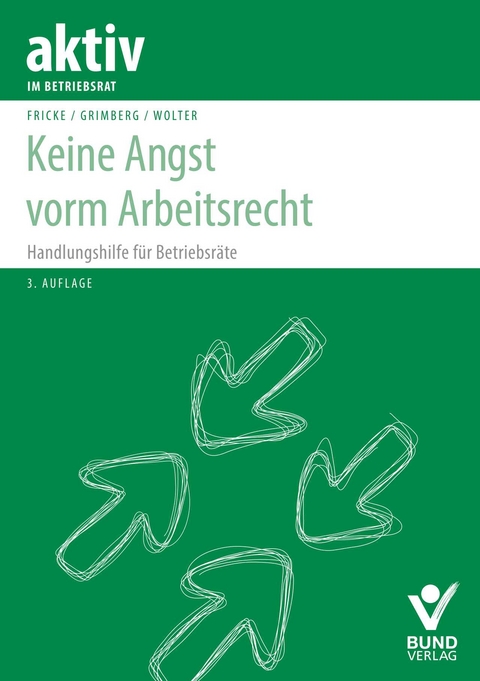 Keine Angst vorm Arbeitsrecht - Wolfgang Fricke, Herbert Grimberg, Wolfgang Wolter