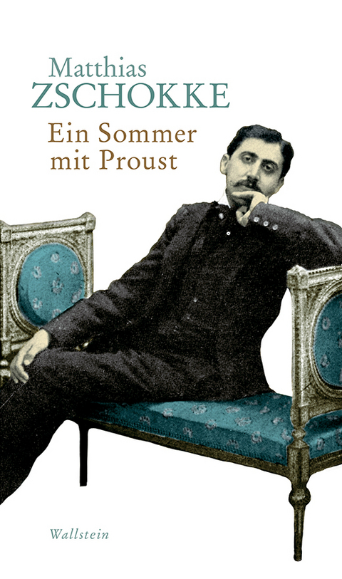 Ein Sommer mit Proust - Matthias Zschokke