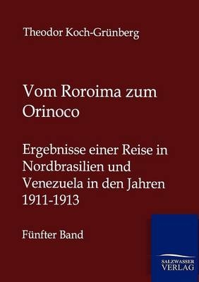 Vom Roroima zum Orinoco - Theodor Koch-Grünberg