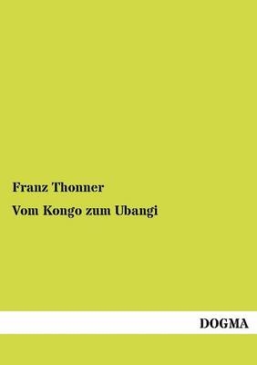 Vom Kongo zum Ubangi - Franz Thonner