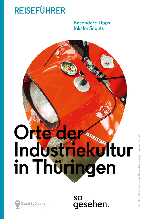 Thüringen Reiseführer: Orte der Industriekultur in Thüringen so gesehen.