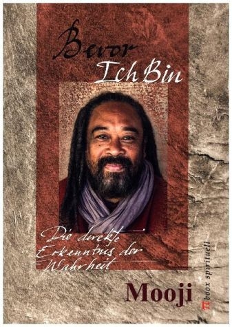 Bevor Ich Bin – die direkte Erkenntnis der Wahrheit -  Mooji