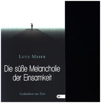 Die süße Melancholie der Einsamkeit - Lutz Meier