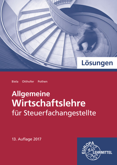 Allgemeine Wirtschaftslehre für Steuerfachangestellte. Lösungen - Sven Biela, Brunhilde Otthofer, Wilhelm Pothen