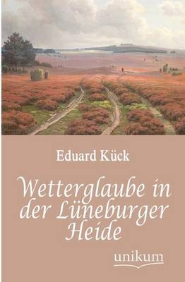 Wetterglaube in der Lüneburger Heide - Eduard Kück