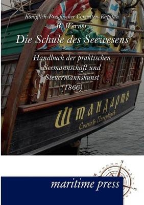 Die Schule des Seewesens - R. Werner