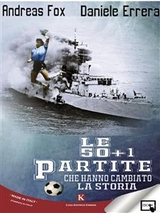 Le 50 + 1 partite che hanno cambiato la Storia - Daniele Errera, Andreas Fox