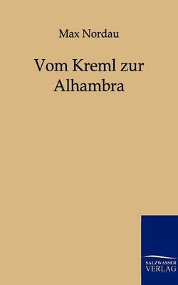 Vom Kreml zur Alhambra - Max Nordau