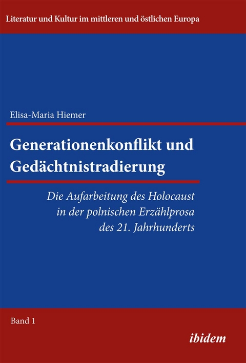 Generationenkonflikt und Gedächtnistradierung: Die Aufarbeitung des Holocaust in der polnischen Erzählprosa des 21. Jahrhunderts - Elisa-Maria Hiemer