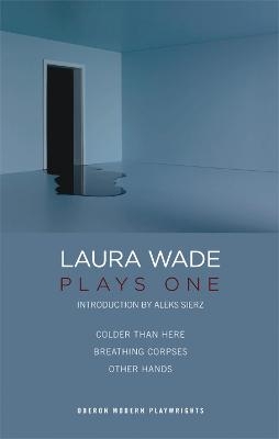 Laura Wade: Plays One - Laura Wade