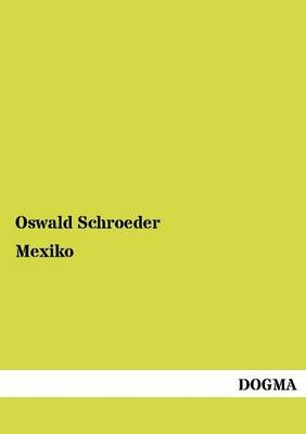 Mexiko - Oswald Schroeder