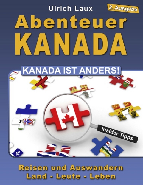 Abenteuer Kanada – Kanada ist anders! - Ulrich Laux