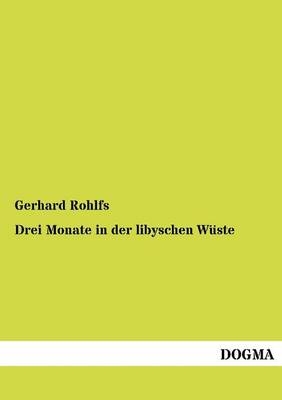 Drei Monate in der libyschen WÃ¼ste - Gerhard Rohlfs