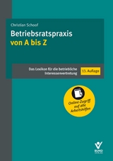 Betriebsratspraxis von A bis Z - Christian Schoof