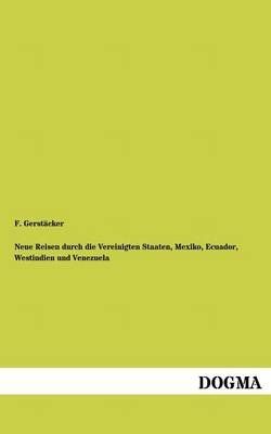 Neue Reisen durch die Vereinigten Staaten, Mexiko, Ecuador, Westindien und Venezuela. Bd.2 - Friedrich Gerstäcker