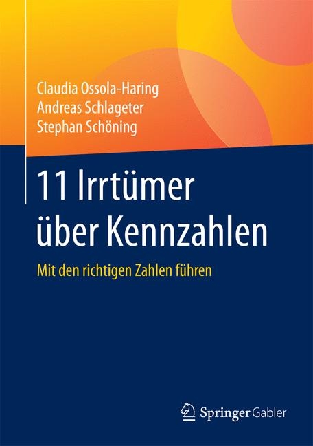 11 Irrtümer über Kennzahlen - Claudia Ossola-Haring, Andreas Schlageter, Stephan Schöning