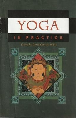 Yoga in Practice - David Gordon White