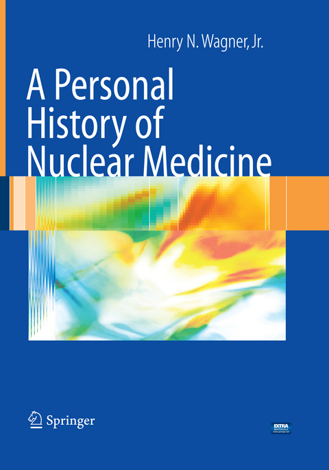 A Personal History of Nuclear Medicine - Henry N. Wagner