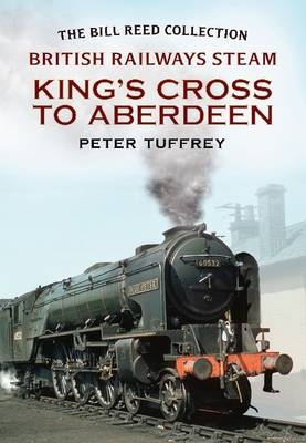 British Railways Steam - King's Cross to Aberdeen - Peter Tuffrey