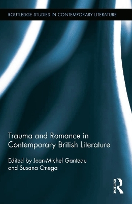 Trauma and Romance in Contemporary British Literature - 