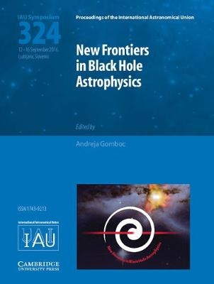 New Frontiers in Black Hole Astrophysics (IAU S324) - 