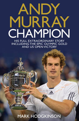 Andy Murray Wimbledon Champion - Mark Hodgkinson