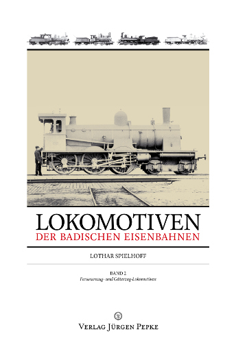 Lokomotiven der badischen Eisenbahnen - Band 2 - Lothar Spielhoff