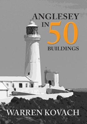 Anglesey in 50 Buildings - Warren Kovach