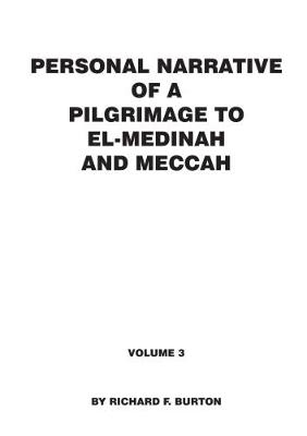 Personal Narrative of a Pilgrimage to El-Medinah and Meccah - Richard F. Burton