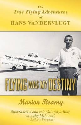 Flying Was My Destiny - Marion Reamy