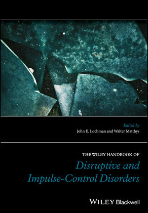 The Wiley Handbook of Disruptive and Impulse-Control Disorders - 