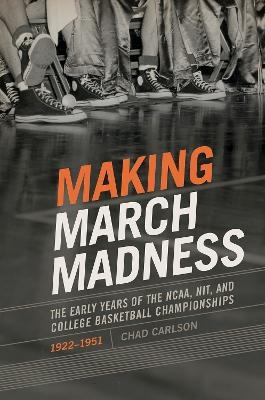 Making March Madness - Chad Carlson