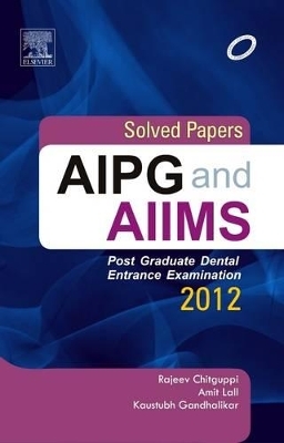 Solved papers AIPG and AIIMS - Rajeev Chitguppi, Amit Lall, Kaustubh Gandhalikar