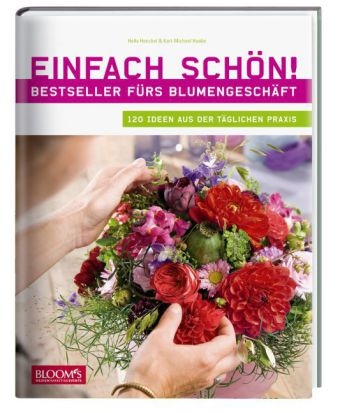 Einfach schön! Bestseller fürs Blumengeschäft - Hella Henckel, Karl-Michael Haake