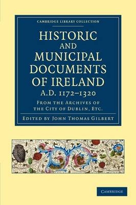 Historic and Municipal Documents of Ireland, A.D. 1172–1320 - 