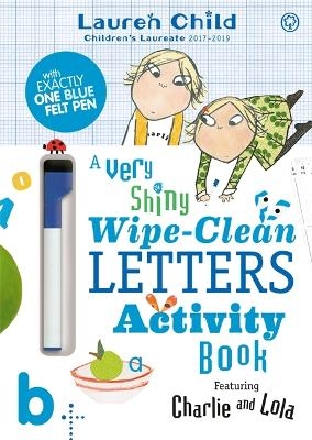 Charlie and Lola: Charlie and Lola A Very Shiny Wipe-Clean Letters Activity Book - Lauren Child