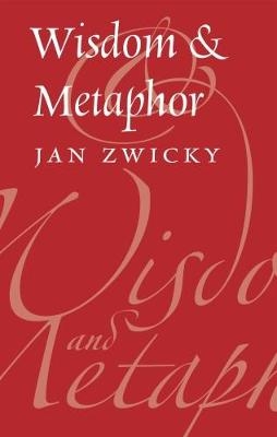 Wisdom & Metaphor - Jan Zwicky