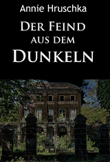 Der Feind aus dem Dunkeln - Annie Hruschka