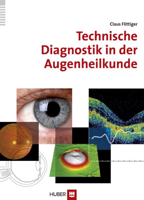 Technische Diagnostik in der Augenheilkunde - Claus Flittiger