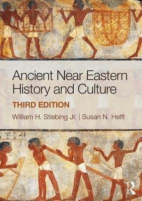 Ancient Near Eastern History and Culture - William H. Stiebing Jr., Susan N. Helft