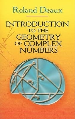 Introduction to the Geometry of Complex Numbers - Allan Ross, Roland Deaux