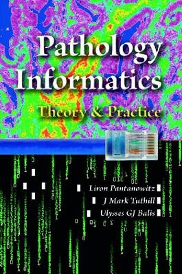 Pathology Informatics - Liron Pantanowitz, J. Mark Tuthill, Ulysses G. J. Balis