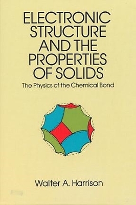 Electronic Structures and the Properties of Solids - Walter A. Harrison