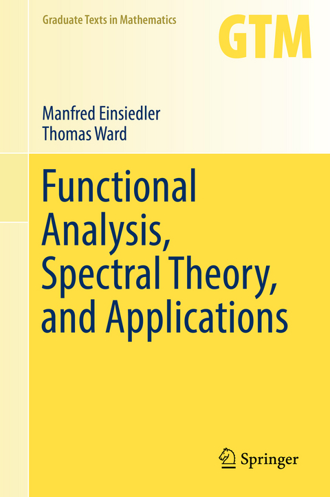 Functional Analysis, Spectral Theory, and Applications - Manfred Einsiedler, Thomas Ward