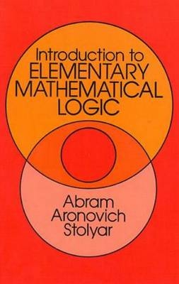 Introduction to Elementary Mathematical Logic - A. A. Stolyar