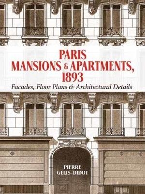 Paris Mansions and Apartments 1893 - Pierre Gelis-Didot