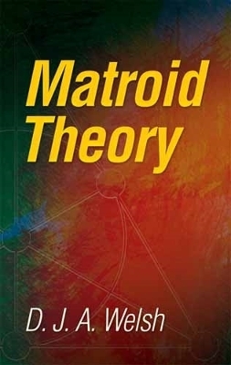 Matroid Theory - D J A Welsh