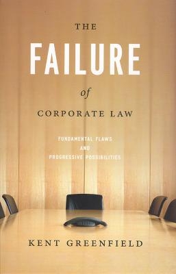 The Failure of Corporate Law - Kent Greenfield