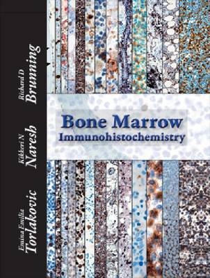 Bone Marrow Immunohistochemistry - Emina Emilia Torlakovic, Kikkeri Naresh, Richard D. Brunning