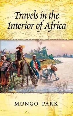 Travels in the Interior of Africa - Mungo Park